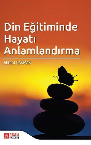 Din Eğitiminde Hayatı Anlamlandırma | Pegem Akademi Yayıncılık (İnce Kapak)  - Resim 1