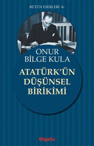 Atatürk'ün Düşünsel Birikimi | BilgeSu Yayıncılık (Ciltsiz)  - Resim 1