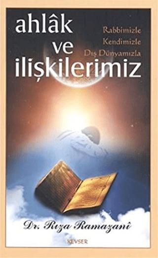 Ahlak ve Rabbimizle, Kendimizle, Dış Dünyamızla İlişkilerimiz | Kevser Yayınları (Ciltsiz)  - Resim 1