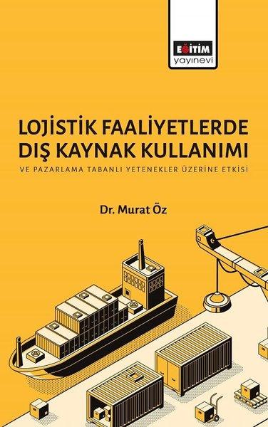 Lojistik Faaliyetlerde Dış Kaynak Kullanımı | Eğitim Yayınevi (İnce Kapak)  - Resim 1