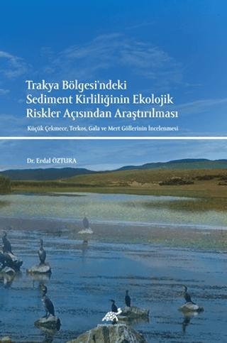 Trakya Bölgesi'ndeki Sediment Kirliliğinin Ekolojik Riskler Açısından Araştırılması