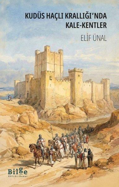 Kudüs Haçlı Krallığı'nda Kale - Kentler | Bilge Kültür Sanat (İnce Kapak)  - Resim 1