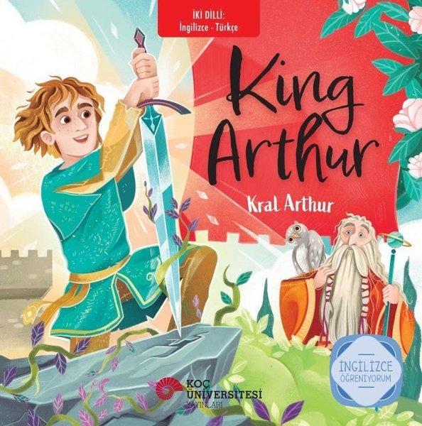King Arthur - Kral Arthur - İki Dilli: İngilizce - Türkçe - İngilizce Öğreniyorum | Koç Üniversitesi Yayınları (İnce Kapak)  - Resim 1