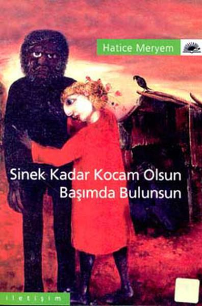Sinek Kadar Kocam Olsun Başımda Bulunsun | İletişim Yayınları - Çağdaş Dünya Edebiyatı Dizisi (İnce Kapak)  - Resim 1