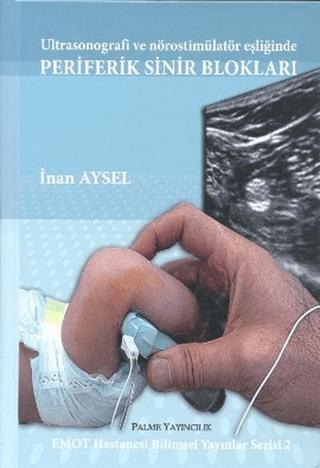 Ultrasonografi ve Nörostimülatör Eşliğinde Periferik Sinir Blokları | Palme Yayıncılık (Ciltli)  - Resim 1