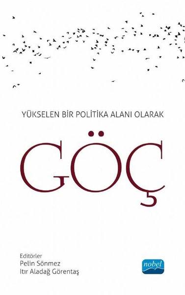Yükselen Bir Politika Alanı Olarak Göç | Nobel Akademik Yayıncılık (İnce Kapak)  - Resim 1