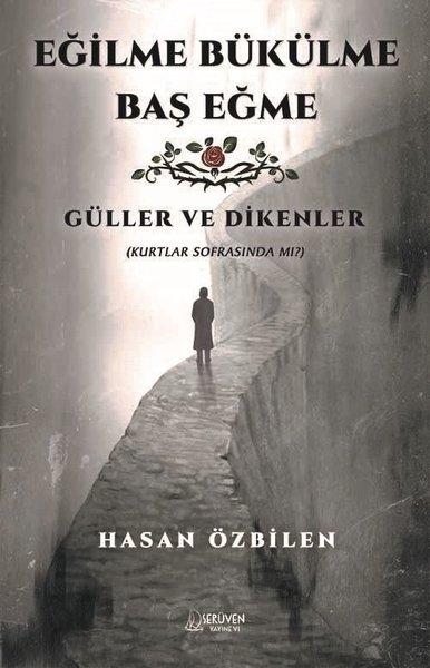 Eğilme Bükülme Baş Eğme - Güller ve Dikenler | Serüven Yayınevi (İnce Kapak)  - Resim 1