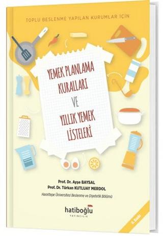 Toplu Beslenme Yapılan Kurumlar İçin Yemek Planlama Kuralları ve Yıllık Yemek Listeleri | Hatiboğlu Yayınları (Ciltsiz)  - Resim 1