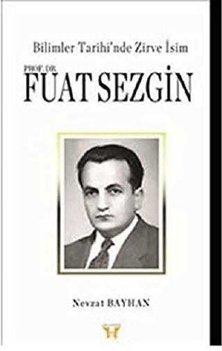 Bilimler Tarihi’nde Zirve İsim : Prof. Dr. Fuat Sezgin