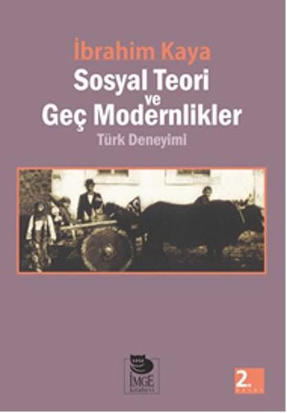 Sosyal Teori ve Geç Modernlikler Türk Deneyimi | İmge Kitabevi (İnce Kapak)  - Resim 1