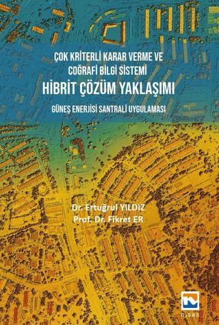 Çok Kriterli Karar Verme ve Coğrafi Bilgi Sistemi Hibrit Çözüm Yaklaşımı | Nisan Kitabevi (Ciltsiz)  - Resim 1