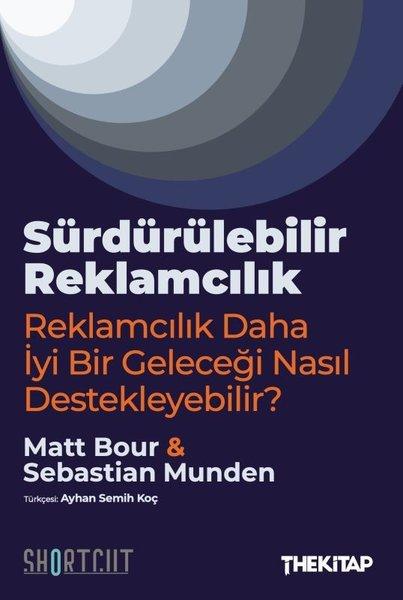 Sürdürülebilir Reklamcılık - Reklamcılık Daha İyi Bir Geleceği Nasıl Destekleyebilir? | The Kitap (İnce Kapak)  - Resim 1