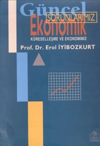 Güncel Ekonomik Sorunlarımız Küreselleşme ve Ekonomimiz