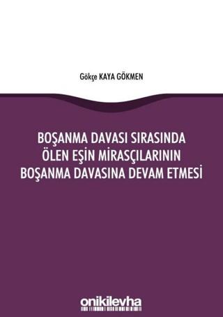Boşanma Davası Sırasında Ölen Eşin Mirasçılarının Boşanma Davasına Devam Etmesi