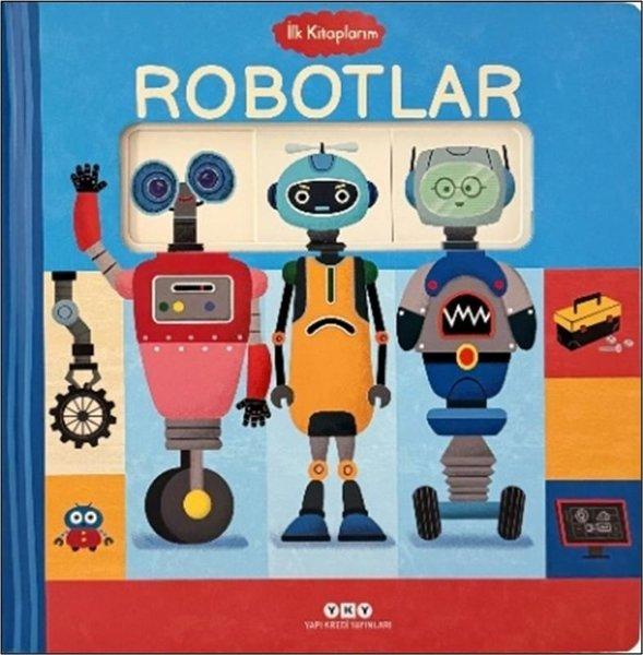 İlk Kitaplarım - Robotlar | Yapı Kredi Yayınları (Ciltli)  - Resim 1