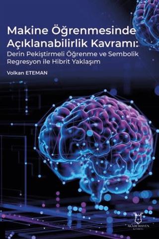 Makine Öğrenmesinde Açıklanabilirlik Kavramı Derin Pekiştirmeli Öğrenme ve Sembolik Regresyon ile Hibrit Yaklaşım | Akademisyen Kitabevi (Ciltsiz)  - Resim 1