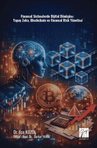 Finansal Sistemlerde Dijital Dönüşüm: Yapay Zeka, Blockchain ve Finansal Risk Yönetimi | Gazi Kitabevi (Ciltsiz)  - Resim 1