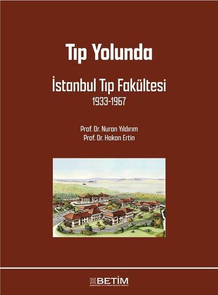 Tıp Yolunda İstanbul Tıp Fakültesi 1933 - 1967 | Betim (İnce Kapak)  - Resim 1