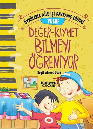 Yusuf Değer-Kıymet Bilmeyi Öğreniyor - Öykülerle Aile İçi Davranış Eğitimi