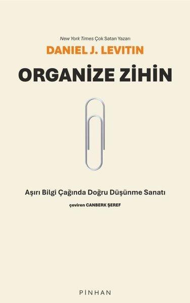 Organize Zihin - Aşırı Bilgi Çağında Doğru Düşünme Sanatı | Pinhan Yayıncılık (İnce Kapak)  - Resim 1