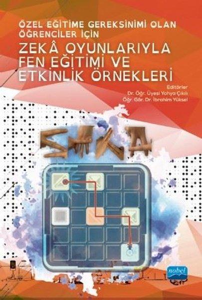 Özel Eğitime Gereksinimi Olan Öğrenciler İçin Zeka Oyunlarıyla Fen Eğitimi ve Etkinlik Örnekleri | Nobel Akademik Yayıncılık (İnce Kapak)  - Resim 1