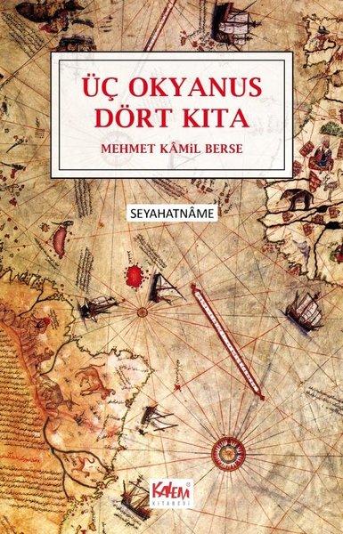 Üç Okyanus Dört Kıta - Seyahatname | Kalem Kitabevi (İnce Kapak)  - Resim 1
