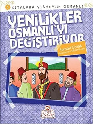 Kıtalara Sığmayan Osmanlı: 5 Yenilikler Osmanlı'yı Değiştiriyor | Nesil Çocuk Yayınları (Ciltsiz)  - Resim 1