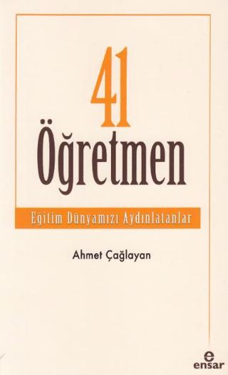 41 Öğretmen - Eğitim Dünyamızı Aydınlatanlar