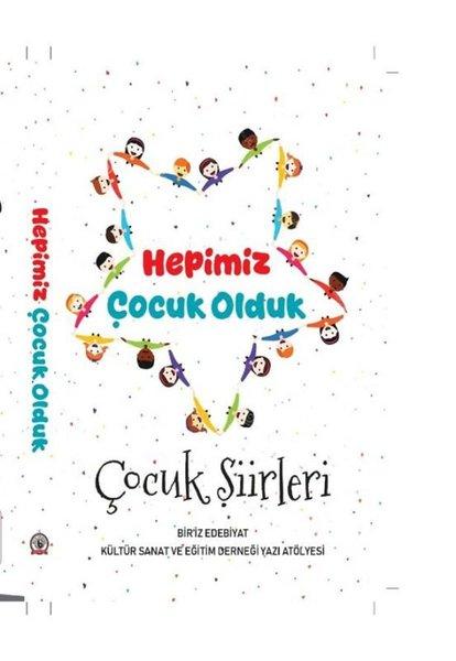 Hepimiz Çocuk Olduk - Çocuk Şiirleri | Kültür Ajans Tanıtım ve Organizasyo (İnce Kapak)  - Resim 1