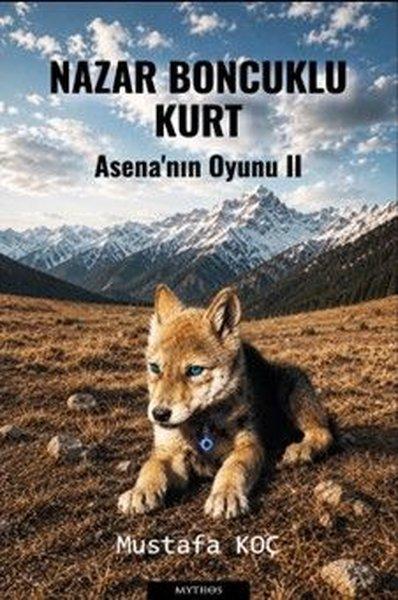 Nazar Boncuklu Kurt - Asena'nın Oyunu 2 | Mythos Kitap (İnce Kapak)  - Resim 1