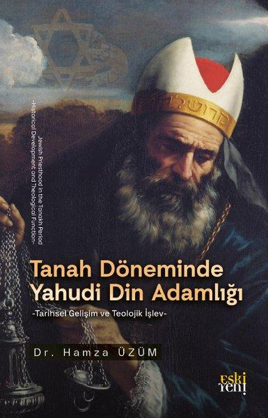 Tanah Döneminde Yahudi Din Adamlığı - Tarihsel Gelişim ve Teolojik İşlev | Eskiyeni Yayınları (İnce Kapak)  - Resim 1