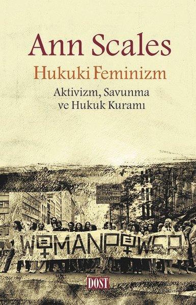 Hukuki Feminizm: Aktivizm-Savunma ve Hukuk Kuramı | Dost Kitabevi (İnce Kapak)  - Resim 1