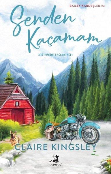 Senden Kaçamam - Bir Küçük Kasaba Aşkı-Bailey Kardeşler 3 | Olimpos Yayınları (İnce Kapak)  - Resim 1