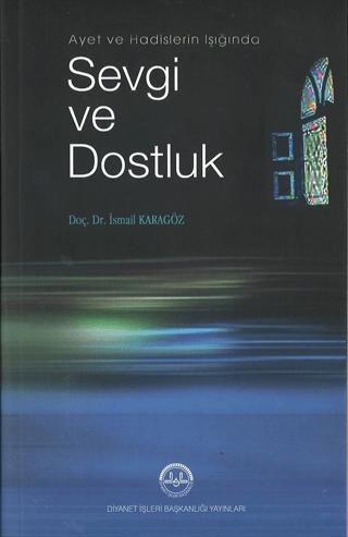 Ayet ve Hadis Işığında Sevgi ve Dostluk | Diyanet İşleri Başkanlığı (Ciltsiz)  - Resim 1