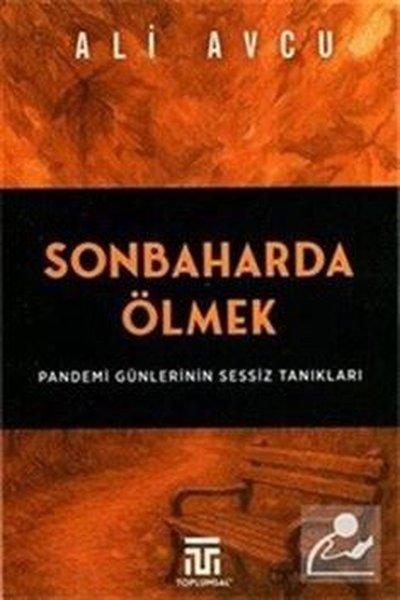 Sonbaharda Ölmek - Pandemi Günlerinin Sessiz Tanıkları | Toplumsal Kitap (İnce Kapak)  - Resim 1