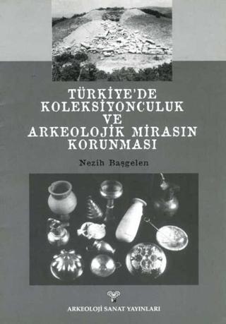 Türkiye'de Koleksiyonculuk Ve Arkeolojik Mirasın Korunması | Arkeoloji ve Sanat Yayınları (Ciltsiz)  - Resim 1