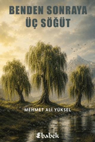 Benden Sonraya Üç Söğüt | Babek Yayınları (Ciltsiz)  - Resim 1