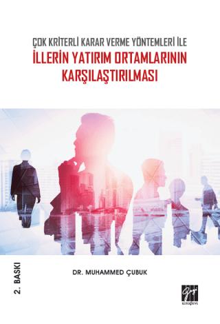 Çok Kriterli Karar Verme Yöntemleri İle İllerin Yatırım Ortamlarının Karşılaştırılması | Gazi Kitabevi (Ciltsiz)  - Resim 1