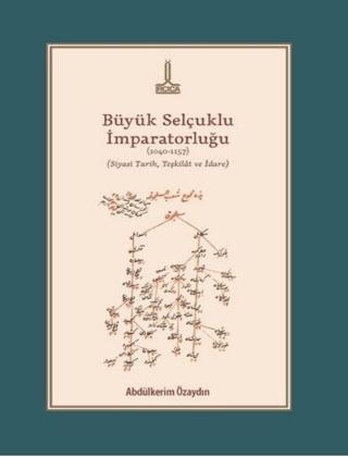 Büyük Selçuklu İmparatorluğu (1040-1157) (Siyasi Tarih, Teşkilat ve İdare) | IRCICA (Ciltsiz)  - Resim 1