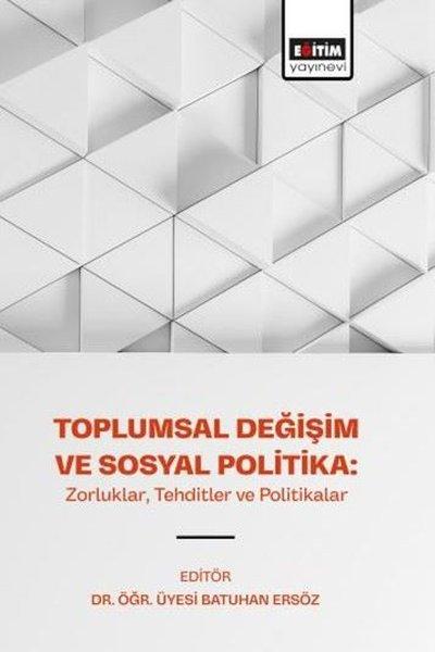 Toplumsal Değişim ve Sosyal Politika: Zorluklar Tehditler ve Politikalar | Eğitim Yayınevi (İnce Kapak)  - Resim 1
