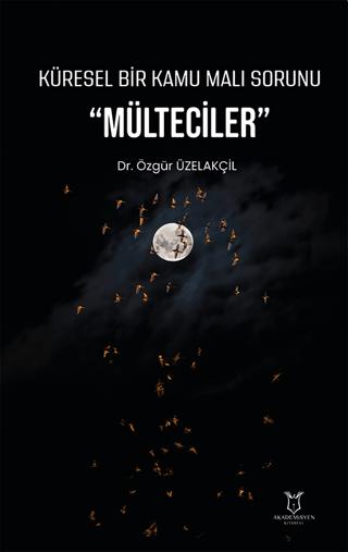 Küresel Bir Kamu Malı Sorunu "Mülteciler" | Akademisyen Kitabevi (Ciltsiz)  - Resim 1