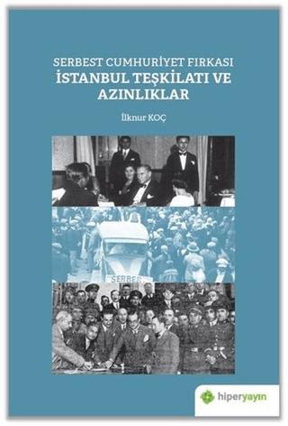 Serbest Cumhuriyet Fırkası İstanbul Teşkilatı ve Azınlıklar | Hiperlink Yayınları (Ciltsiz)  - Resim 1