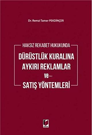 Haksız Rekabet Hukukunda Dürüstlük Kuralına Aykırı Reklamlar ve Satış Yöntemleri