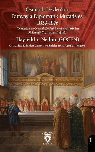Osmanlı Devleti’nin Dünyayla Diplomatik Mücadelesi 1839 - 1876 | Dorlion Yayınları (Ciltsiz)  - Resim 1