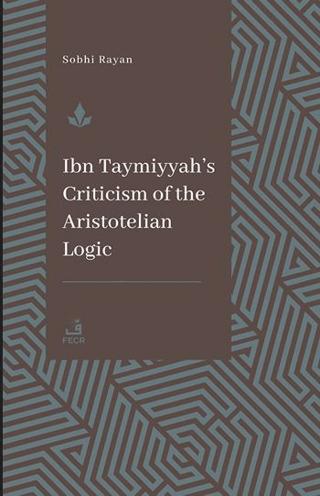 İbn Teymiyye’nin Aristoteles Mantığına Yönelik Eleştirisi