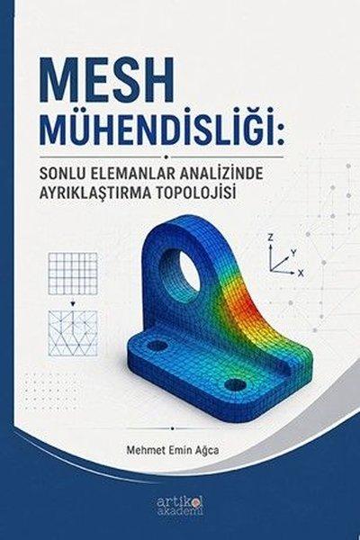 MESH Mühendisliği: Sonlu Elemanlar Analizinde Ayrıklaşma Topolojisi | Artikel Akademi (İnce Kapak)  - Resim 1