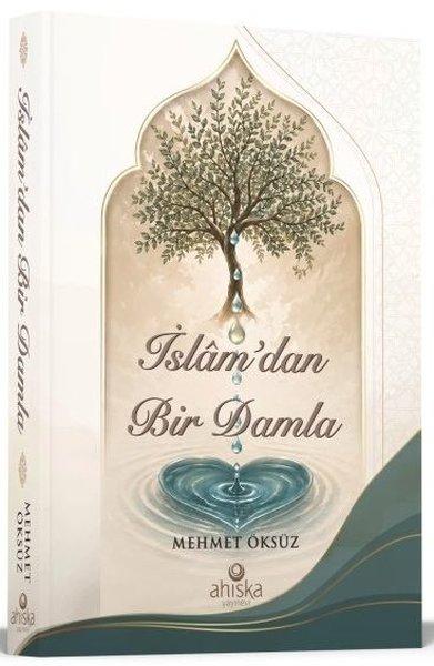 İslam'dan Bir Damla | Ahıska Yayınevi (İnce Kapak)  - Resim 1