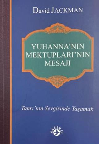 Yuhanna'nın Mektupları'nın Mesajı
