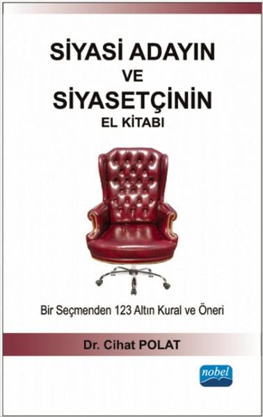 Siyasi Adayın ve Siyasetçinin El Kitabı - Bir Seçmenden 123 Altın Kural ve Öneri | Nobel Akademik Yayıncılık (İnce Kapak)  - Resim 1