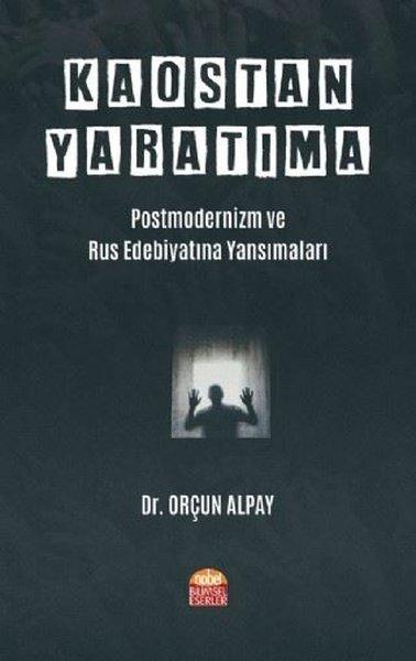 Kaostan Yaratıma: Postmodernizm ve Rus Edebiyatına Yansımaları | Nobel Bilimsel Eserler (İnce Kapak)  - Resim 1